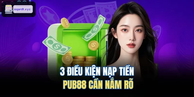 3 điều kiện nạp tiền U888 cần nắm rõ