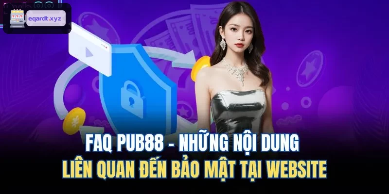 FAQ U888 - Những nội dung liên quan đến bảo mật tại website