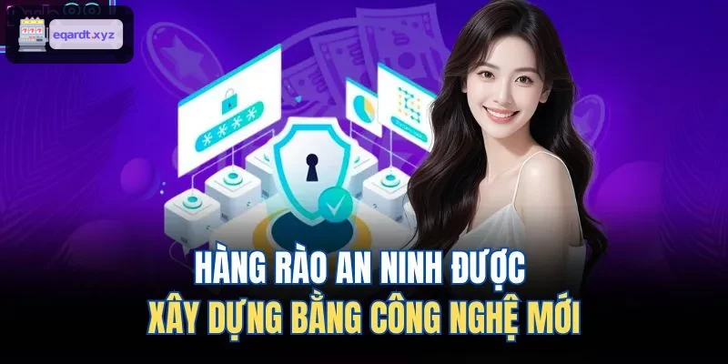 Hệ thống bảo mật tiên tiến được xây dựng bằng công nghệ mới