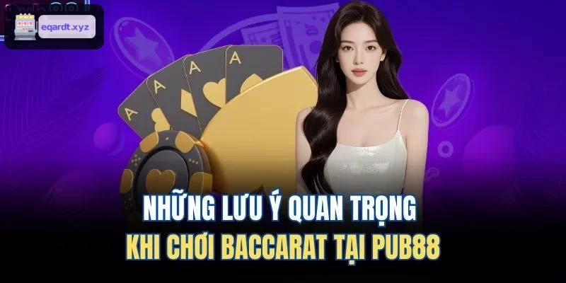 Những lưu ý quan trọng khi chơi Baccarat tại U888