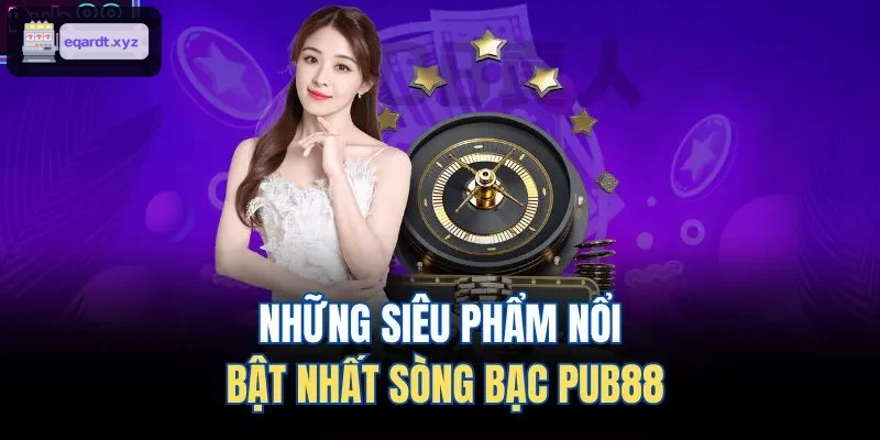Những siêu phẩm nổi bật nhất sòng bạc U888